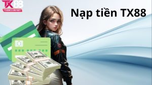 giới thiệu thao tác nạp tiền TX88