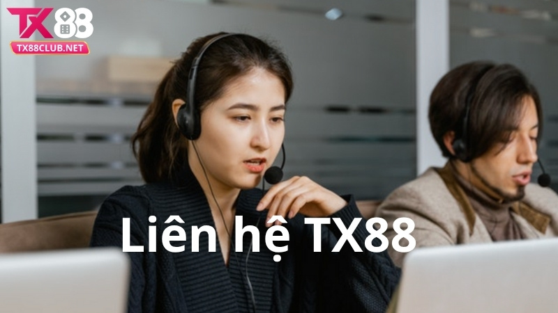 Khi nào thì liên hệ TX88